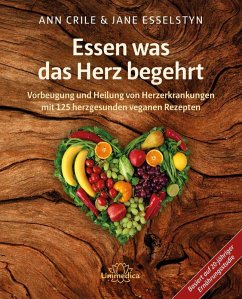 Essen was das Herz begehrt (eBook, ePUB) - Esselstyn, Ann Crile; Esselstyn, Jane