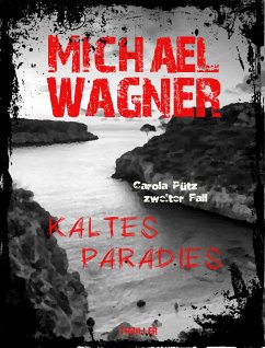 Kaltes Paradies / Carola Pütz Bd.2 (eBook, ePUB) - Wagner, Michael