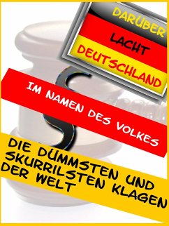 Die dümmsten und skurrilsten Klagen der Welt (eBook, ePUB) - Embeck, Lena