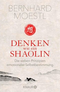 Denken wie ein Shaolin (eBook, ePUB) - Moestl, Bernhard