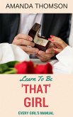 Learn To Be 'That' Girl - Every Girl's Manual (eBook, ePUB)