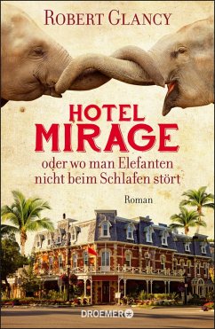 Hotel Mirage oder wo man Elefanten nicht beim Schlafen stört (eBook, ePUB) - Glancy, Robert
