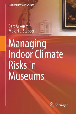 Managing Indoor Climate Risks in Museums - Ankersmit, Bart;Stappers, Marc