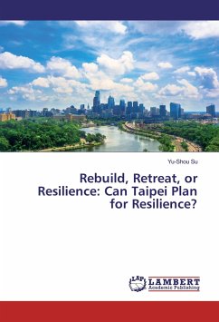 Rebuild, Retreat, or Resilience: Can Taipei Plan for Resilience? - Su, Yu-Shou