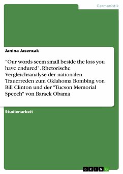 ¿Our words seem small beside the loss you have endured¿. Rhetorische Vergleichsanalyse der nationalen Trauerreden zum Oklahoma Bombing von Bill Clinton und der "Tucson Memorial Speech" von Barack Obama