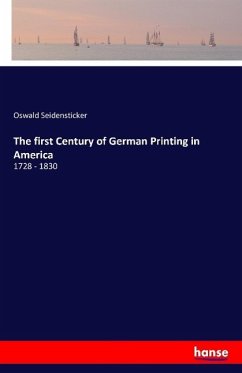 The first Century of German Printing in America - Seidensticker, Oswald