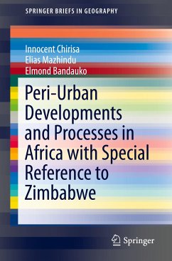 Peri-Urban Developments and Processes in Africa with Special Reference to Zimbabwe - Chirisa, Innocent;Mazhindu, Elias;Bandauko, Elmond