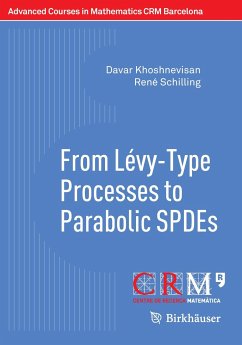 From Lévy-Type Processes to Parabolic SPDEs - Khoshnevisan, Davar;Schilling, René