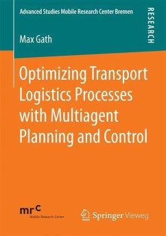 Optimizing Transport Logistics Processes with Multiagent Planning and Control - Gath, Max