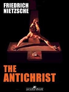 The Antichrist (eBook, ePUB) - Nietzsche, Friedrich; Nietzsche, Friedrich; Nietzsche, Friedrich