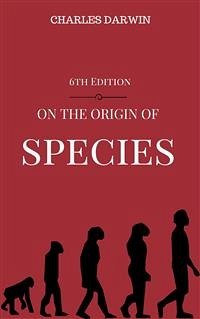 On the Origin of Species, 6th Edition (eBook, ePUB) - Darwin, Charles; Darwin, Charles; Darwin, Charles; Darwin, Charles; Darwin, Charles