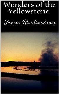 Wonders of the Yellowstone (eBook, ePUB) - Richardson, James