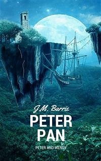 Peter Pan (Peter and Wendy) (eBook, ePUB) - Barrie, J.m.