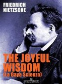 The Joyful Wisdom (La Gaia Scienza) (eBook, ePUB)