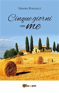 Cinque giorni con me (eBook, ePUB) - Roncucci, Simone