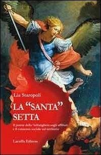 La «santa» setta. Il potere della 'ndrangheta sugli affiliati e il consenso sociale sul territorio Cover La «santa» setta. Il potere della 'ndrangheta sugli affiliati e il consenso sociale sul territorio