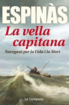 La vella capitana : Navegant per la vida i la mort - Espinàs, Josep M.