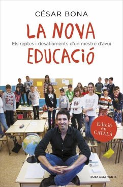 La nova educació : Els reptes i desafiaments d'un mestre d'avui - Bona, César