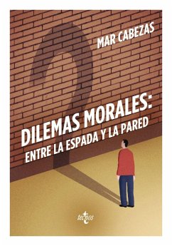 Dilemas morales : entre la espada y la pared - Cabezas Hernández, Mar