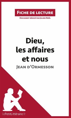 Dieu, les affaires et nous de Jean d'Ormesson (Fiche de lecture) - Lepetitlitteraire; Julien Noël