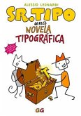 Sr, Tipo: Una Novela Tipográfica