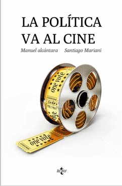 La política va al cine - Alcántara Sáez, Manuel . . . [et al.; Alcántara, Manuel; Mariani, Santiago