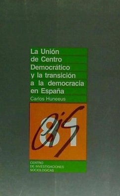 La unión de centro democrático y la transición a la democracia en España - Huneeus, Carlos