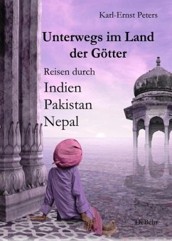 Unterwegs im Land der Götter - Reisen durch Indien Pakistan Nepal (eBook, ePUB) - Peters, Karl-Ernst