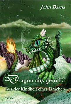 Dragon aus dem Ei - Aus der Kindheit eines Drachen (eBook, ePUB) - Barns, John