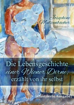 Die Lebensgeschichte einer Wiener Dirne, erzählt von ihr selbst (illustrierte Ausgabe) (eBook, ePUB) - Mutzenbacher, Josephine