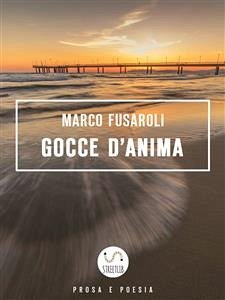 Gocce d'anima (eBook, ePUB) - Fusaroli, Marco