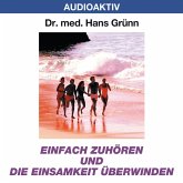 Einfach zuhören und die Einsamkeit besiegen (MP3-Download)