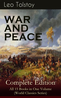 WAR AND PEACE Complete Edition – All 15 Books in One Volume (World Classics Series) (eBook, ePUB) - Tolstoy, Leo