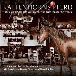 Kattenhorns Pferd - Fabeleien um das alte Worpswede von Fritz Theodor Overbeck (MP3-Download) - Overbeck, Fritz Theodor