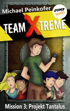 Projekt Tantalus / Team X-Treme Bd.3 (eBook, ePUB) - Peinkofer, Michael