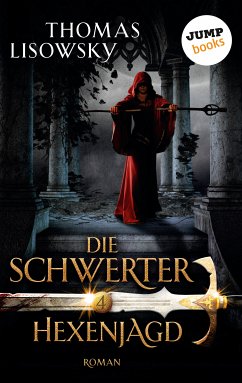 Hexenjagd / Die Schwerter Bd.4 (eBook, ePUB) - Lisowsky, Thomas