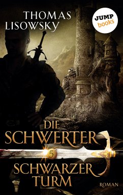 Schwarzer Turm / Die Schwerter Bd.5 (eBook, ePUB) - Lisowsky, Thomas