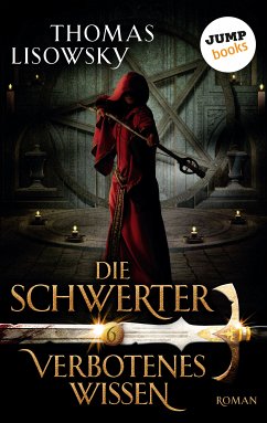 Verbotenes Wissen / Die Schwerter Bd.6 (eBook, ePUB) - Lisowsky, Thomas