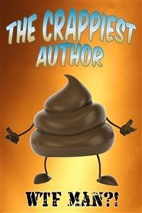 The Crappiest Author (eBook, ePUB) - Man, Wtf