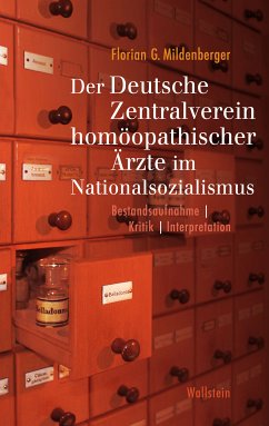 Der Deutsche Zentralverein homöopathischer Ärzte im Nationalsozialismus (eBook, PDF) - Mildenberger, Florian G.