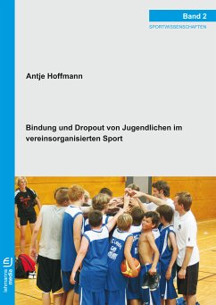 Bindung und Dropout von Jugendlichen im vereinsorganisierten Sport (eBook, PDF) - Hoffmann, Antje