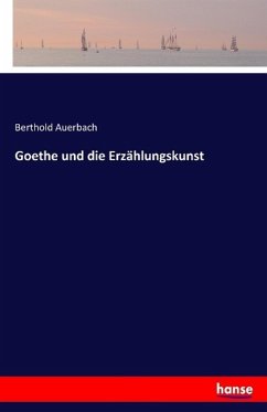 Goethe und die Erzählungskunst - Auerbach, Berthold