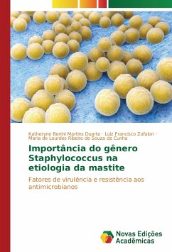 Importância do gênero Staphylococcus na etiologia da mastite - Benini Martins Duarte, Katheryne;Zafalon, Luiz Francisco;Ribeiro de Souza da Cunha, Maria de Lourdes