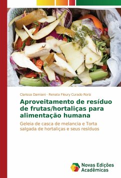 Aproveitamento de resíduo de frutas/hortaliças para alimentação humana - Damiani, Clarissa;Curado Roriz, Renata Fleury