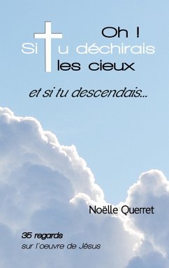 Oh! Si tu déchirais les cieux et si tu descendais¿ - Querret, Noëlle