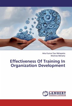 Effectiveness Of Training In Organization Development - Das Mohapatra, Arka Kumar;Mohanty, Ithishree