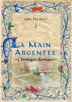 Chroniques élémiques - La Main argentée - Felibenc, Abel