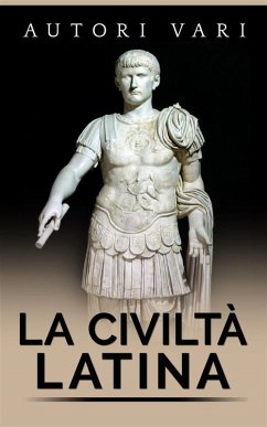 La civiltà latina (eBook, ePUB) - Vari, Autori; Vari, Autori