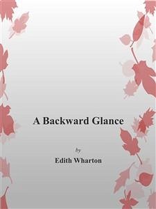 A Backward Glance (eBook, ePUB) - Wharton, Edith