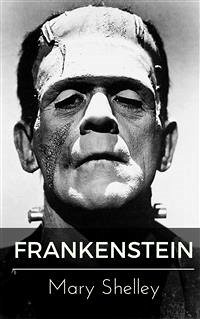 Frankenstein (eBook, ePUB) - Shelley, Mary; Shelley, Mary; Shelley, Mary